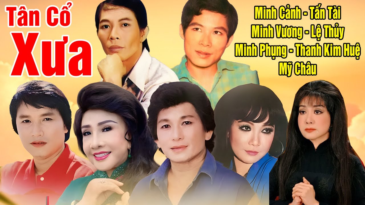 Tân Cổ Xưa 1975 #ĐặcBiệtNghệSỹNổiTiếng#Minh Cảnh,Tấn Tài,Minh Vương,Lệ Thủy,Minh Phụng,Thanh Kim Huệ
