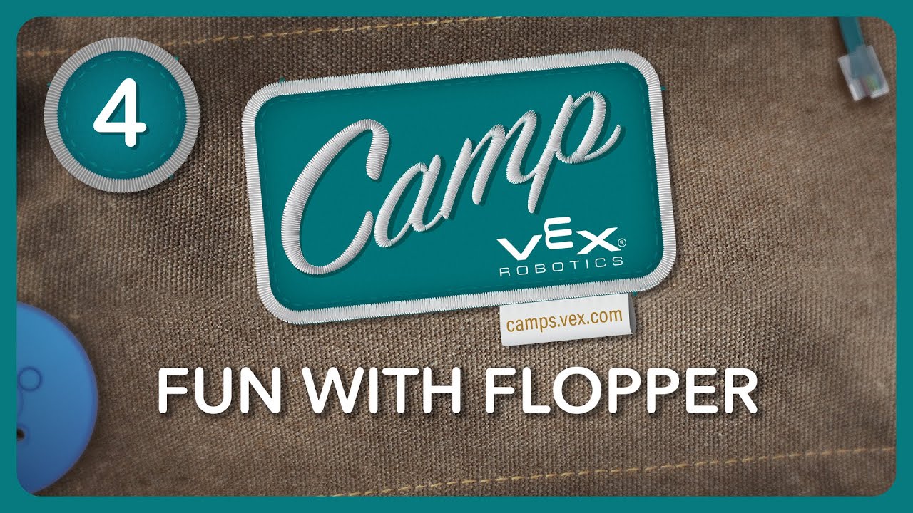 VEX Camp | GO Session 4: Fun with Flopper