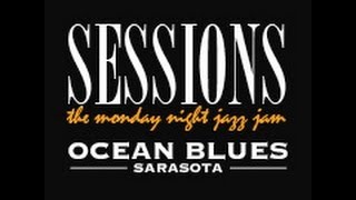 John Wheatley Jazz Sessions Ocean Blues Sarasota May 13Th 2013
