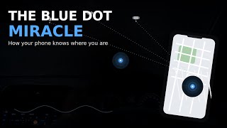 The Blue Dot Miracle: How Your Phone Knows Where You Are