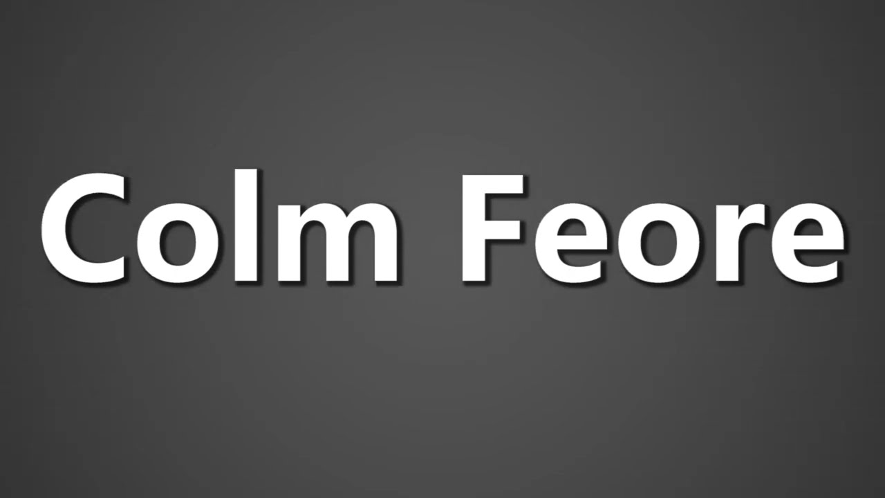 How To Pronounce Colm Feore