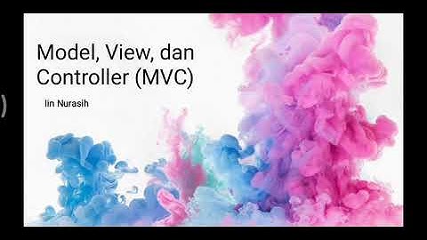 MODEL, VIEW, CONTROLLER (MVC) || APA ITU MVC, BAGIAN-BAGIAN, CONTOH & STUDI KASUS