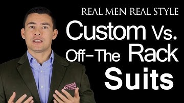 Custom Men Suit vs. Off-the-Rack Suits - Which One to Buy?  Real Men Real Style Video Q&A