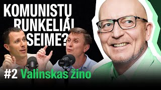 VALINSKAS ŽINO: apie komunistus Seime, Landsbergius kariuomenėje, valstybės lindimą į lovą