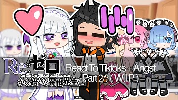 Re:Zero React To Tiktoks + Angst! || Part 2/? || WATCH IN 2x SPEED! || W.I.P
