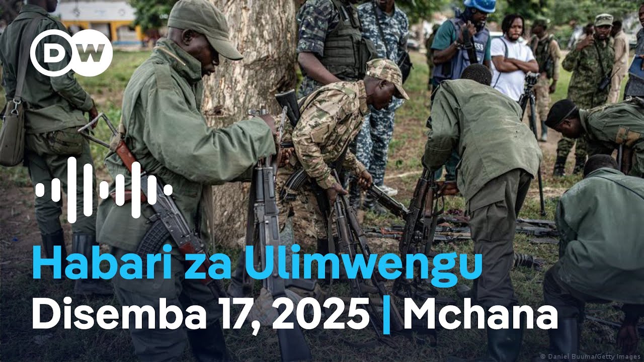 DW Kiswahili Habari za Ulimwengu | Podcast | Dunia Yetu | Leo Mchana | 17.12.2025 | Swahili News