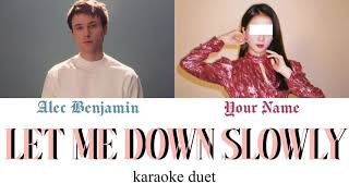 [KARAOKE DUET] Let Me Down Slowly - Alec Benjamin