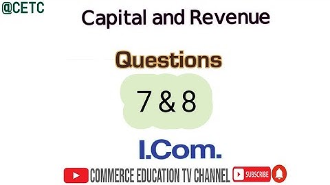 Capital and Revenue/Principles of Accounting/I.Com - Lecture 83