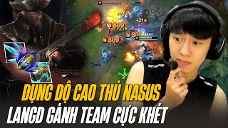 KHỞI ĐẦU KHÓ KHĂN KHI ĐỤNG ĐỘ CAO THỦ NASUS VÀ MÀN COMEBACK FARM MẠNG GÁNH TEAM CỰC KHÉT CỦA LANGD