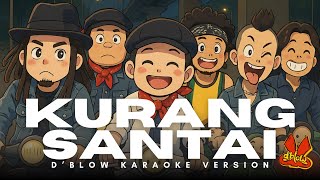 d'blow - Kurang Santai | KARAOKE VERSION