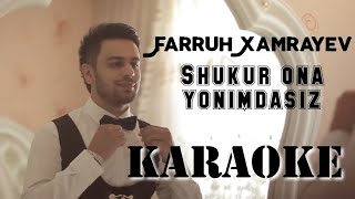 Farruh Hamrayev - Shukur ona yonimdasiz (Karaoke) #karaoke #farruhxamrayev