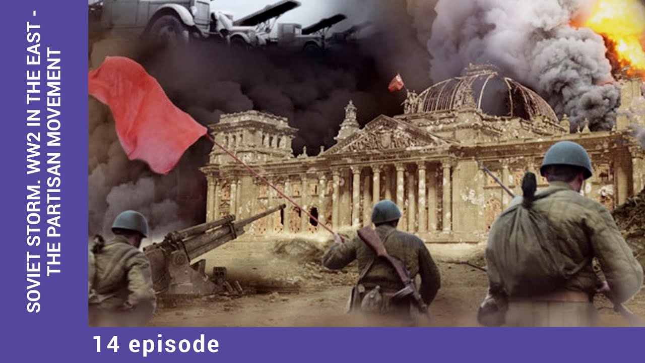 Soviet Storm. WW2 in the East - The Partisan Movement. Episode 14. StarMedia. English Dubbing