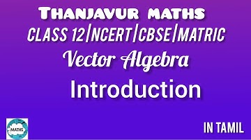 Class 12 | Vector Algebra | Introduction | in tamil | Thanjavur Maths 
