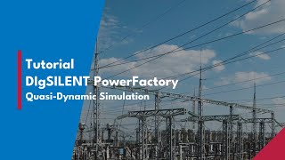 Tutorial DIgSILENT PowerFactory #5 - Quasi Dynamic Simulation