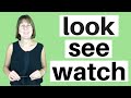 What is the difference between LOOK, SEE &amp; WATCH? English Vocabulary Lesson