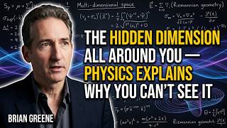 The Hidden Dimension All Around You — Physics Explains Why You Can’t See It | Brian Greene