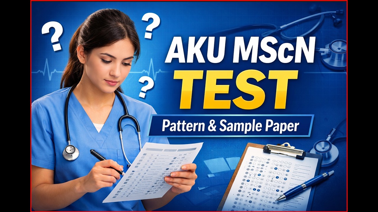 AKU MScN Entry Test Explained | Exam Pattern, Sections & Number of ...