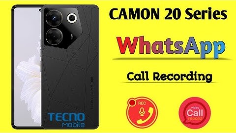 WhatsApp Call Recording in Tecno Camon 20/20Pro/20Pro5G
