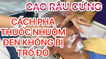 Hướng dẫn cạo mặt cạo râu cứng và cách pha thuốc nhuộm không bị trổ đỏ| Ngọc Tóc