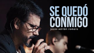 Jesús Adrián Romero - Se Quedó Conmigo (Video Oficial)