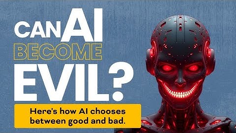 Can AI Become Evil? Here Is How Machines Make Decisions