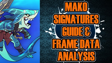 Mako Signatures Guide & Frame Data