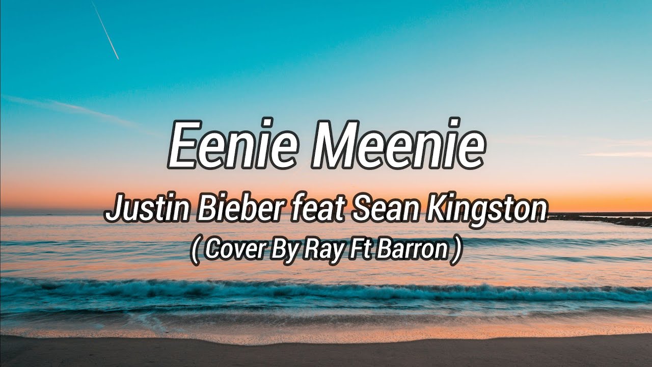 Eenie meenie перевод. Eenie Meenie Sean Kingston Justin Bieber.