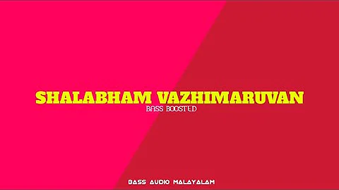 Shalabham Vazhimaruvan | Malayalam | Bass Boosted | BASS AUDIO MALAYALAM