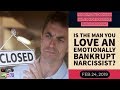 A MAN WITH NOTHING TO GIVE! Is Your Man an Emotionally Bankrupt Narcissist?