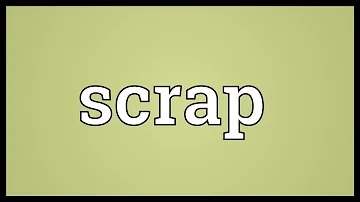 What does the slang word scrap mean?