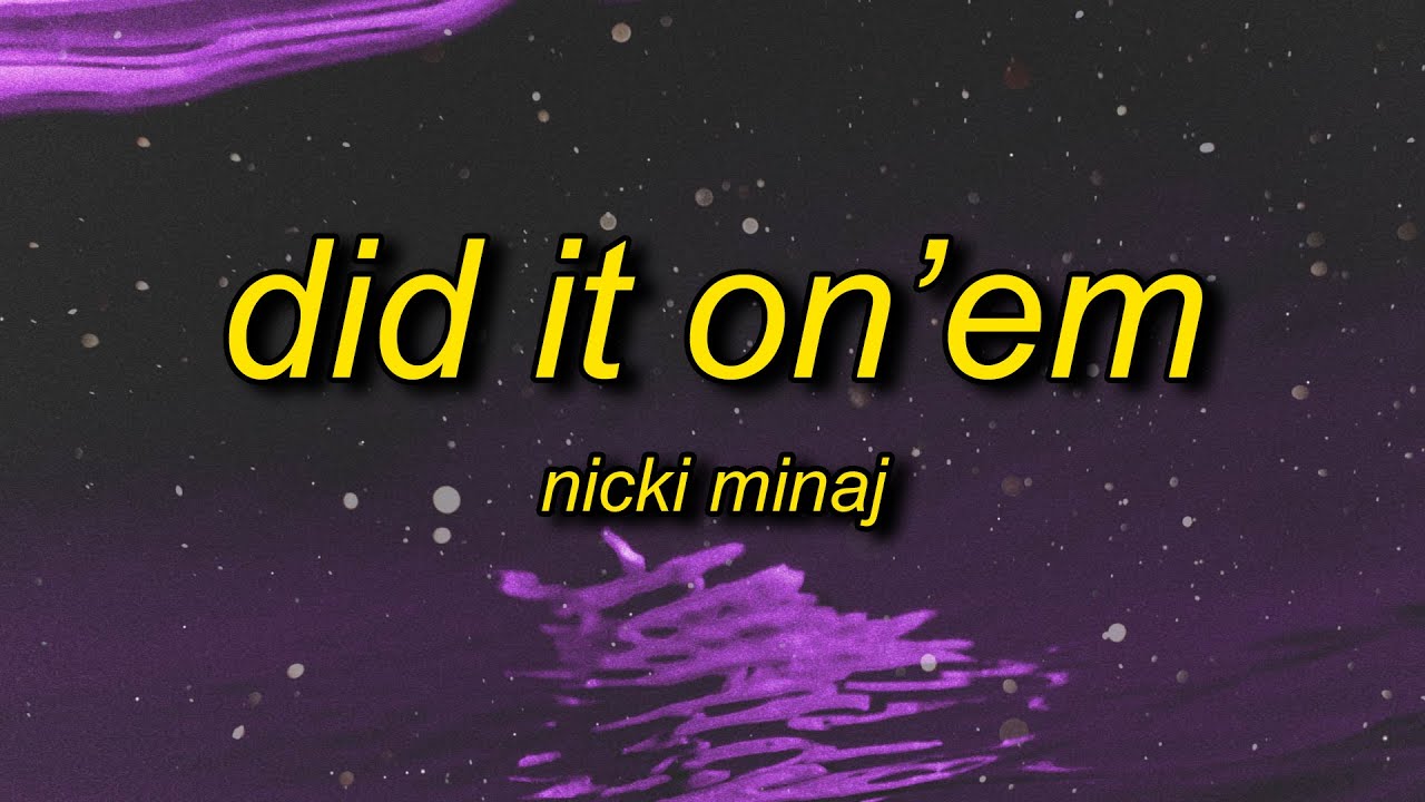 Download Nicki Minaj - Did It On'em (Lyrics) | you ain't my son you my mf stepson