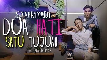 SYAHRIYADI - DUA HATI SATU TUJUAN (OFFICIAL VIDEO MUSIC)
