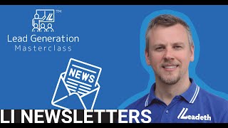 Leveraging Blogs & LinkedIn Newsletters - Lead Generation Masterclass™