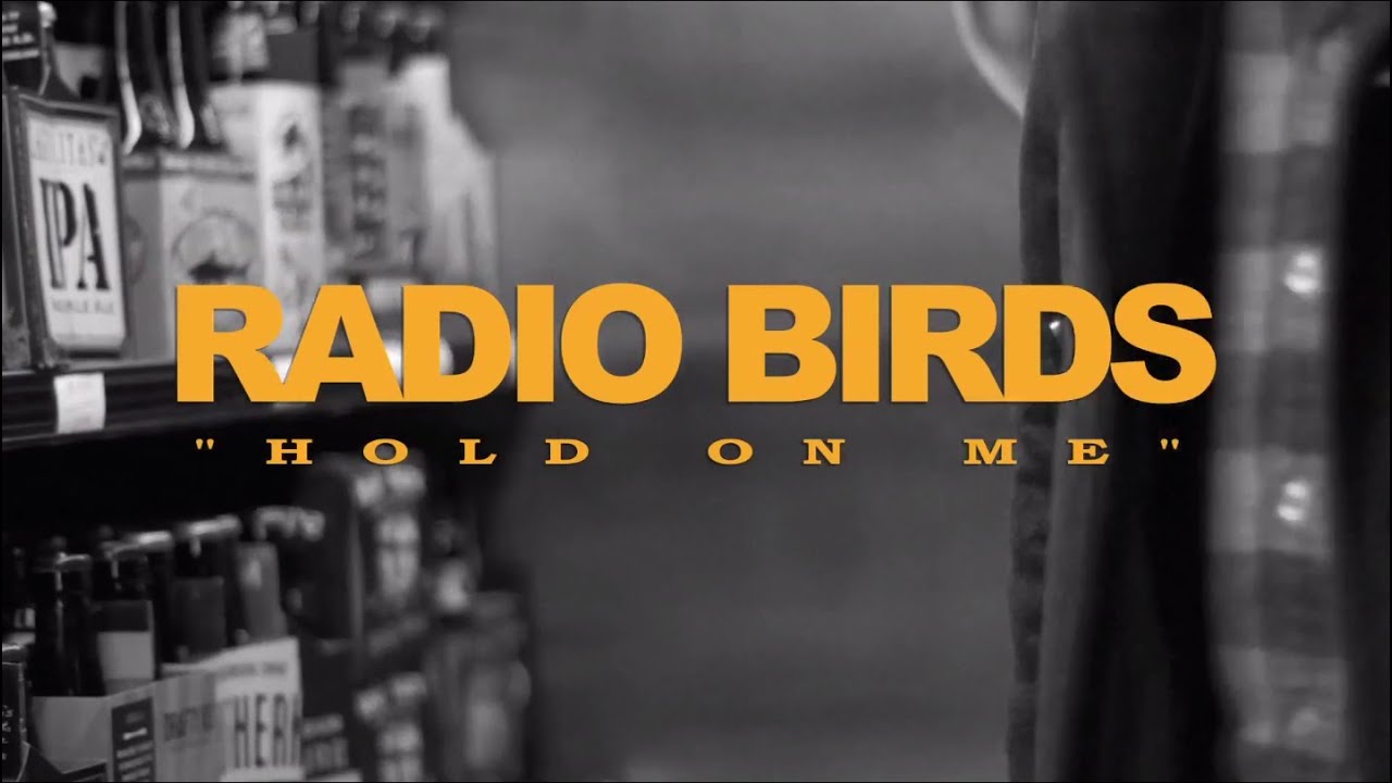 Radio Birds - "Hold On Me" (Official Music Video)