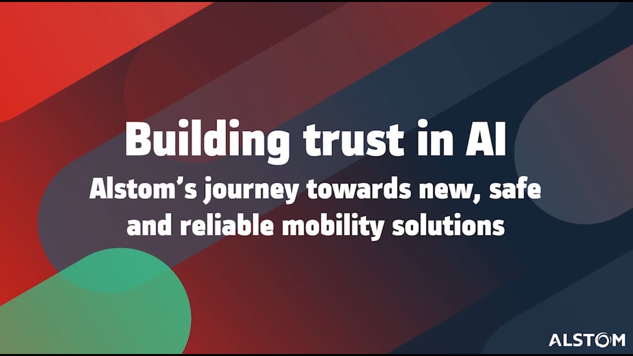 Alstom Talk: Building trust in AI - A journey towards safe, reliable mobility solutions