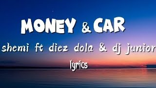 Dj Junior Money And Car-Shemi Ft Diez Dola Lyrics Video