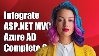 Integrating ASP.NET MVC Identity with Azure AD Authentication: A Complete Guide
