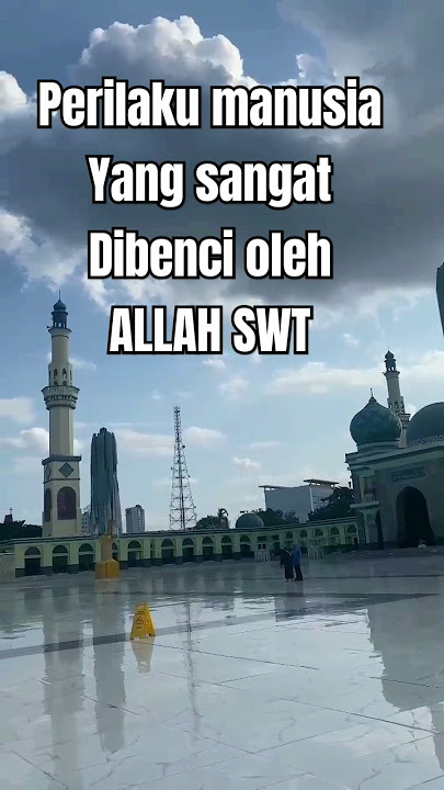 inilah perilaku manusia yg sangat di benci oleh allah swt