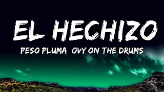 Peso Pluma, Ovy On The Drums - EL HECHIZO (Letra\/Lyrics)  | 25 Min