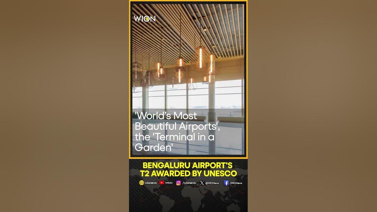 Bengaluru airport’s T2 one of ‘World’s Most Beautiful Airports’: UNESCO
