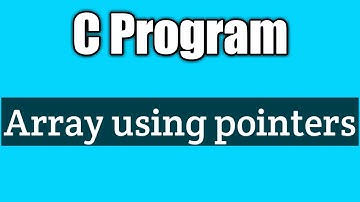 Write a program to implement array using pointers in c | vision academy
