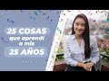 25 cosas que aprendí a mis 25 años