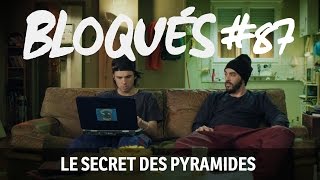 Bloqués #87 - Le secret des pyramides