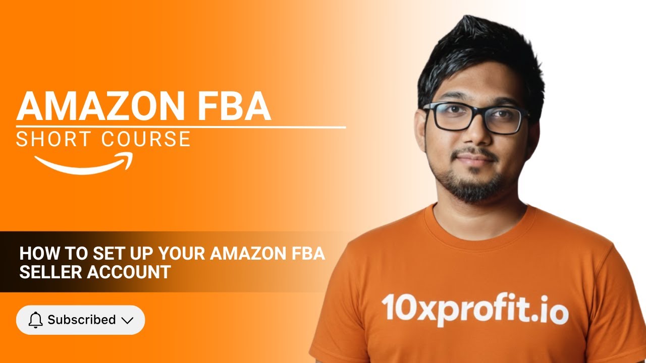 How to Set Up Your Amazon FBA Seller Account 2026 | 10xprofit.io