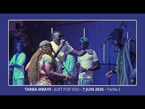TARBA MBAYE - Live Just For You (Partie 2) - 7 Juin 2026