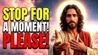God Says: STOP FOR A MOMENT PLEASE | God Message Today | Gods Message Now | Heavens Message Today
