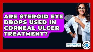 Are Steroid Eye Drops Used In Corneal Ulcer Treatment? - Optometry Knowledge Base