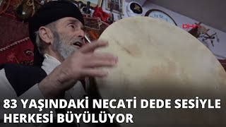 83 yaşındaki 'Dadaş Necati' sesiyle Türkiye'yi büyüledi