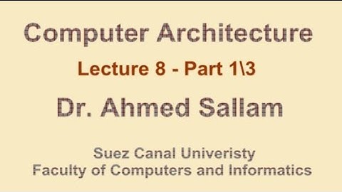 Computer Architecture - تنظيم وبناء الحاسب - Lecture 8 - Part 1\3