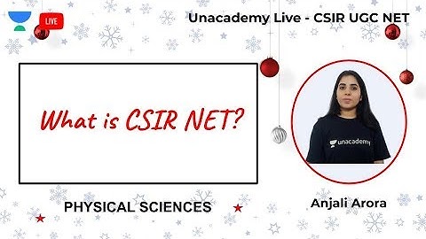 What is CSIR NET? | Physical sciences | Unacademy Live - CSIR UGC NET | Anjali Arora